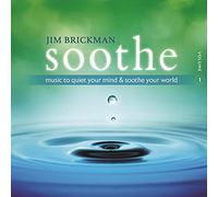 Brickman, Jim - Soothe 1: Music To Quiet Your Mind & Soothe Your