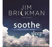 Brickman Jim - Soothe 2: Sleep - Music For Tranquil Slumber