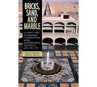 Bricks, Sand, and Marble: U.S. Army Corps of Engineers Construction in the Mediterranean and Middle East, 1947-1991
