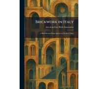 Brickwork in Italy: A Brief Review From Ancient to Modern Times