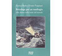 Bricolage per un naufragio. Alla deriva nella notte del mondo