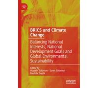 BRICS and Climate Change: Balancing National Interests, National Development Goals and Global Environmental Sustainability