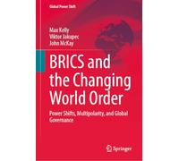BRICS and the Changing World Order: Power Shifts, Multipolarity, and Global Governance