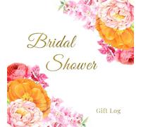 Bridal Shower Gift Log: Keepsake to Record Names, Presents, Write Notes And Manage Thank You Replies With A Vibrant Floral Design