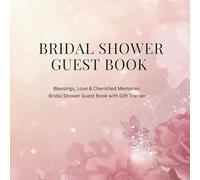 Bridal Shower Guest Book: A Romantic Keepsake for Messages, Love & Celebration | Floral Bridal Shower Guest Book with Gift Tracker