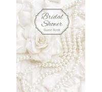 Bridal Shower Guest Book: Elegant Pearl & White Rose Petal Hardcover Memory Keepsake Journal for Guests to Sign In and Record Marriage Advice, Wedding ... & Photo Pages to Celebrate New Bride to Be