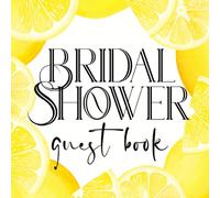 Bridal Shower Guest Book: For Lemon Themed Bachelorette Party | Yellow, White And Black Color Palette | Sip, sip, hooray! | Italian and Mediterranean Vibe