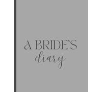 BRIDE’S diary/ Notebook -A graceful notebook designed for brides-to-be: Notebook for planning and journaling