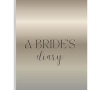 BRIDE’S diary/ Notebook -A graceful notebook designed for brides-to-be: Notebook for planning, journaling and writing memories