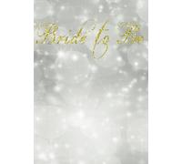 Bride To Be: 7x10 | 100 Pages | Dot Grid Notebook