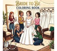 BRIDE TO BE COLORING BOOK: 30 cozy wedding prep & relaxing moments