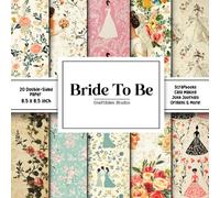 Bride To Be Scrapbook Paper: Decorative Double-Sided Craft Papers For Junk Journals, Wrapping & Mixed Media, Card Making And More