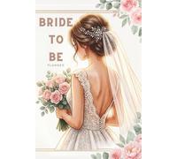 Bride to Be: The Complete Wedding Organizer & Memory Book | Budget Tracker, Guest List, Vendor Contacts, Bridal Party Planner, Beauty Schedule, Seating Charts, Honeymoon Planner & More in 160 pages.