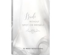 Bride Without Spot or Wrinkle - 52-Week Devotional Prayer Journal