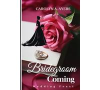 Bridegroom Coming: Wedding Feast