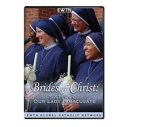 BRIDES OF CHRIST: SISTERS OF OUR LADY IMMACULATE AN EWTN 1-DISC DVD