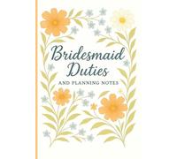 Bridesmaid Duties Checklist & Notebook: 50-Task Bridesmaid Duties List and Wedding Planner: Floral Edition - Perfect Proposal Box Stuffer or Bridal Party Gift