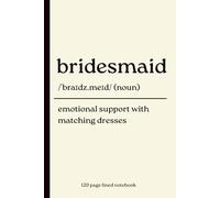 Bridesmaid Notebook: Funny Bridesmaid Gift Journal for Wedding Planning, Bachelorette Parties, Bridal Showers, Notes, Memories & Emotional Support with Matching Dresses