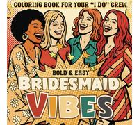 Bridesmaid Proposal Gift Bold & Easy Coloring Book: For Your "I Do" Crew/ Bursting with Retro-Inspired Illustrations, Simple Space for Checklists and Recording Memories/ Comic Book Style / 8.5x8.5