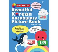 Beautiful Korean Vocabulary Picture Book - Learn Korean Words Quickly and Easily Also Ideal For Kids!