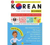 Korean For Everyone - Complete Self-Study Program : Beginner Level: Pronunciation, Writing, Korean Alphabet, Spelling, Vocabulary, Practice Quiz With Audio Files