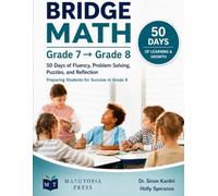 Bridge Math: Grade 7 to Grade 8: Fluency, Problem Solving, Puzzles, and Reflection