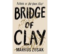 Bridge of clay: Markus Zusak