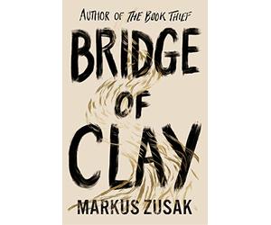 Bridge of clay: Markus Zusak