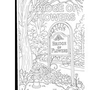Bridge of Flowers Coloring Book: An Easy and Beautiful Adult Coloring Book of Simple Flower Patterns - Relax, Create, and Enjoy Coloring Flowers