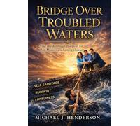 Bridge Over Troubled Waters: Your Breakthrough Blueprint for Self-Mastery and Lasting Change