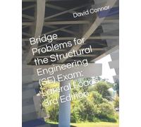 Bridge Problems for the Structural Engineering (SE) Exam: Lateral Loads - 3rd Edition