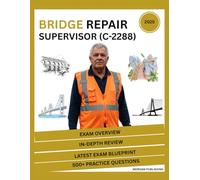 Bridge Repair Supervisor (C-2288) Exam Study Guide 2025-2026: Complete Test Prep with Detailed Content Review, Study Strategies, and 5 Full-length Practice Questions