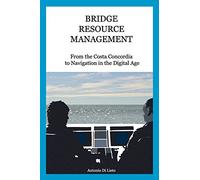 Bridge Resource Management: From the Costa Concordia to Navigation in the Digital Age