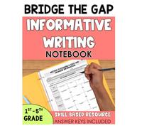 Bridge the Gap: Informational Writing Workbook: Differentiated Expository Writing Practice for Grades 1-5