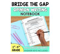 Bridge the Gap: Opinion Writing Workbook: Differentiated Persuasive Writing Practice for Grades 1-5