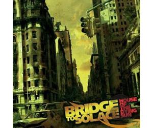 BRIDGE TO SOLACE - HOUSE OF THE DYING SUN