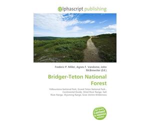 Bridger-Teton National Forest: Yellowstone National Park, Grand Teton National Park , Continental Divide, Wind River Range, Salt River Range, Wyoming Range, Gros Ventre Wilderness