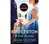 Bridgerton: It's In His Kiss (Bridgertons Book 7) : Inspiration for the Netflix Original Series Bridgerton: Hyacinth's story