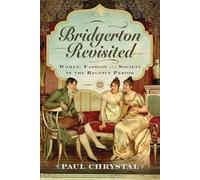 Bridgerton Revisited: Women, Fashion and Society in the Regency Period