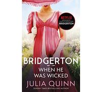 Bridgerton: When He Was Wicked (Bridgertons Book 6) : Inspiration for the Netflix Original Series Bridgerton: Francesca's story