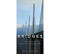 Bridges: A History of the World's Most Spectacular Spans