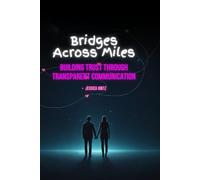 Bridges Across Miles: Building Trust Through Transparent Communication: 1