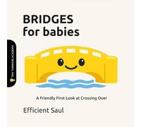 Bridges for Babies (Tiny Thinkers Academy): A Friendly First Look at Crossing Over