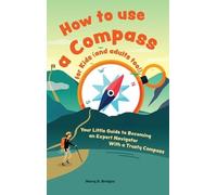 Bridges H D How to use a compass for kids (and adults too) (Copertina rigida)