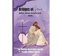 Bridges of Grace: Reflect , Release, Be Restored in Christ