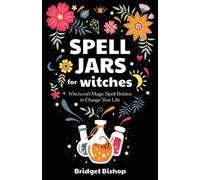 Bridget Bishop Spell Jars for Witches (Tascabile)
