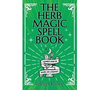 Bridget Bishop The Herb Magic Spell Book (Copertina rigida)