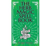 Bridget Bishop The Herb Magic Spell Book (Copertina rigida)