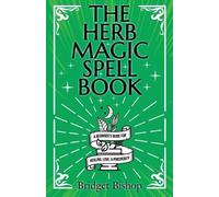 Bridget Bishop The Herb Magic Spell Book (Tascabile)
