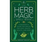 Bridget Bishop The Herb Magic Spell Book (Tascabile) Spell Books for Beginners